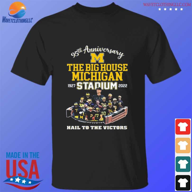95th anniversary the big house michigan wolverines 1927 2022 hail to the victors shirt