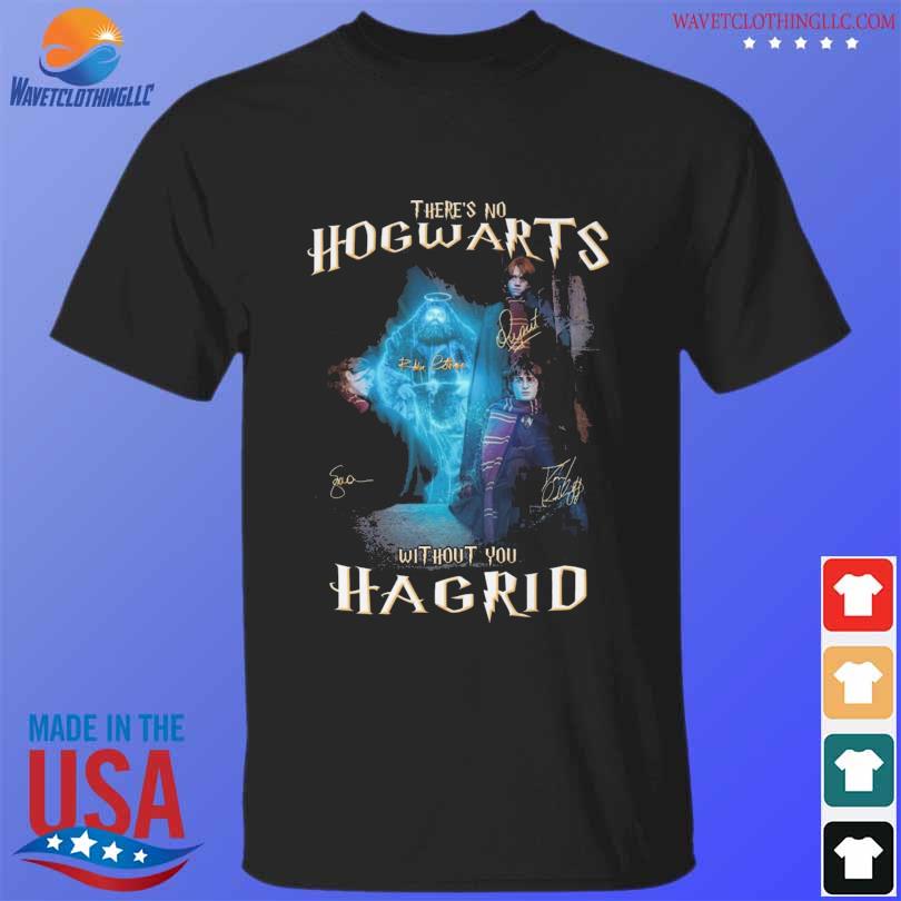 Awesome there's no hogwarts without you hagrid signatures 2022 shirt