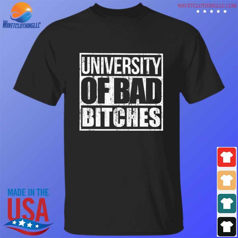 Awesome university of bad bitches shirt