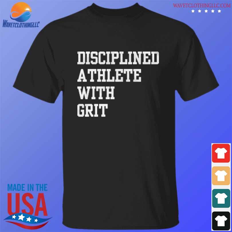 Disciplined athlete with grit shirt
