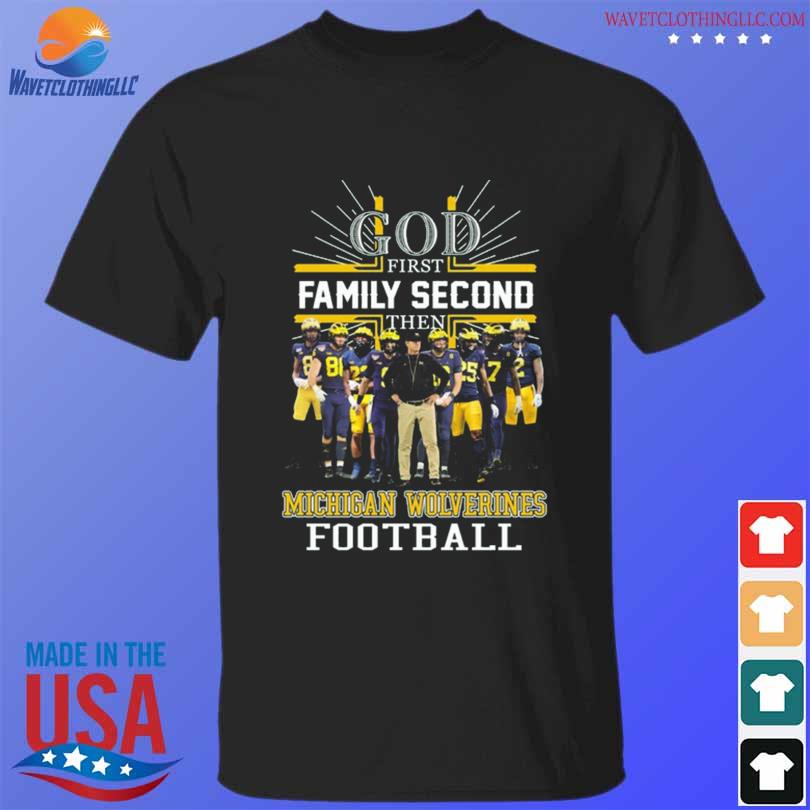 God first family second then michigan wolverines football 2022 shirt