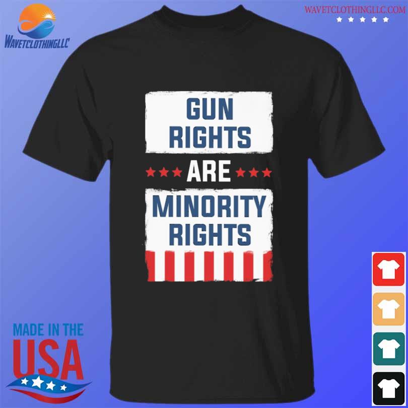 Gun rights are minority rights shirt
