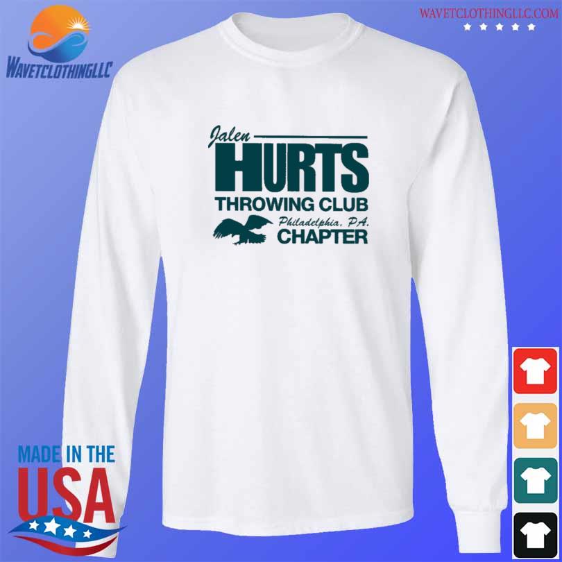 Jalen Hurts Throwing Club Philadelphia PA Chapter shirt, hoodie, longsleeve  tee, sweater