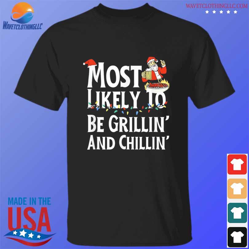 Most likely to be grillin' and chillin' santa grilling vintage shirt