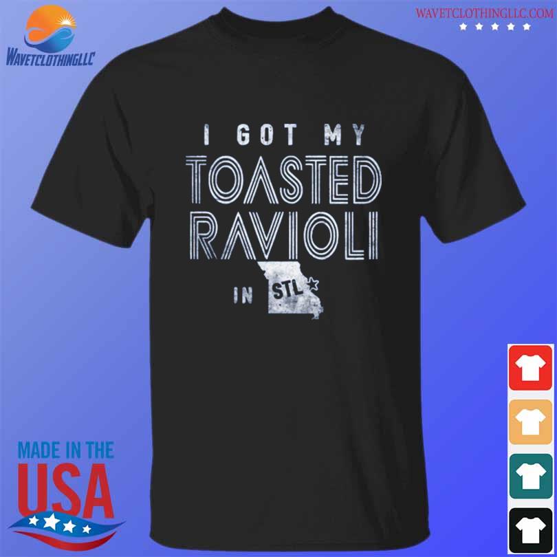 Nice i got my toasted ravioli in st louis shirt