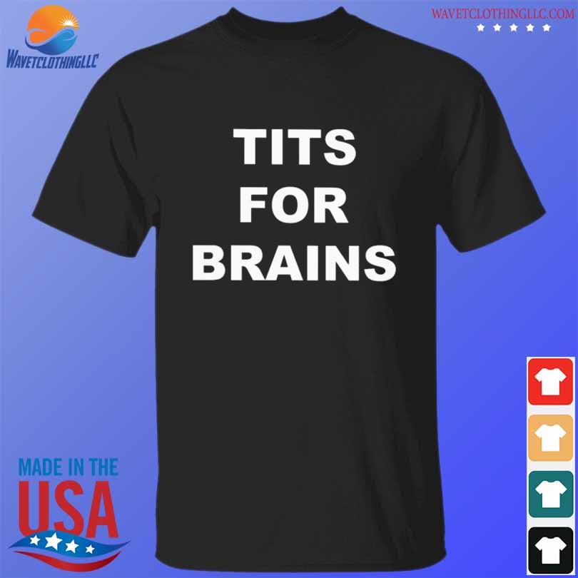 Nice tits for brain shirt