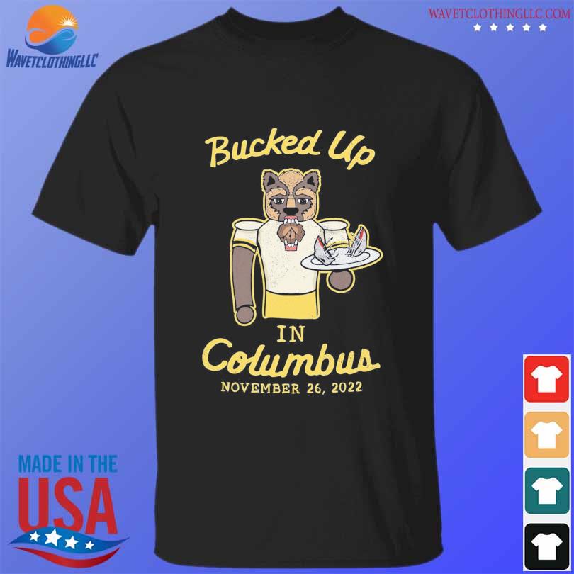 Official bucked up in columbus november 26 2022 shirt