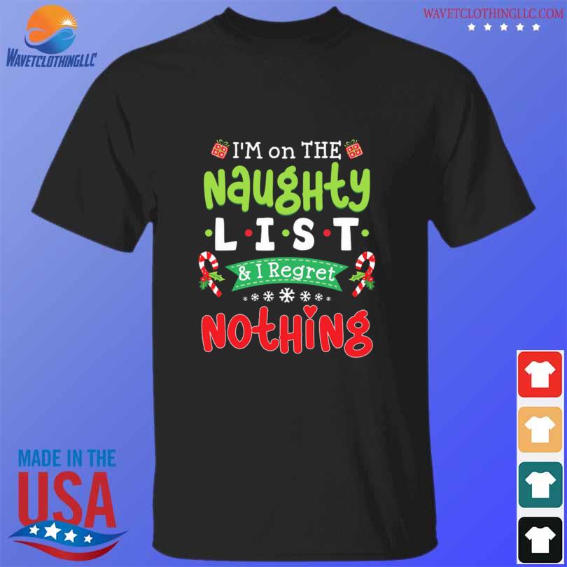 On the naughty list and I regret nothing Christmas sweater