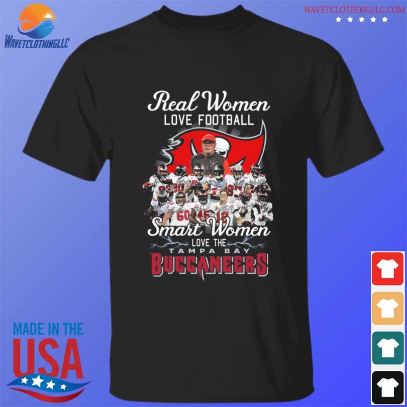 Original real women love football smart women love the tampa bay buccaneers shirt