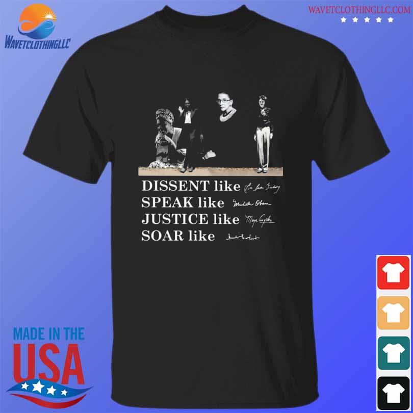 Ruth Bader Ginsburg dissent like speak like justice like soar like signatures shirt