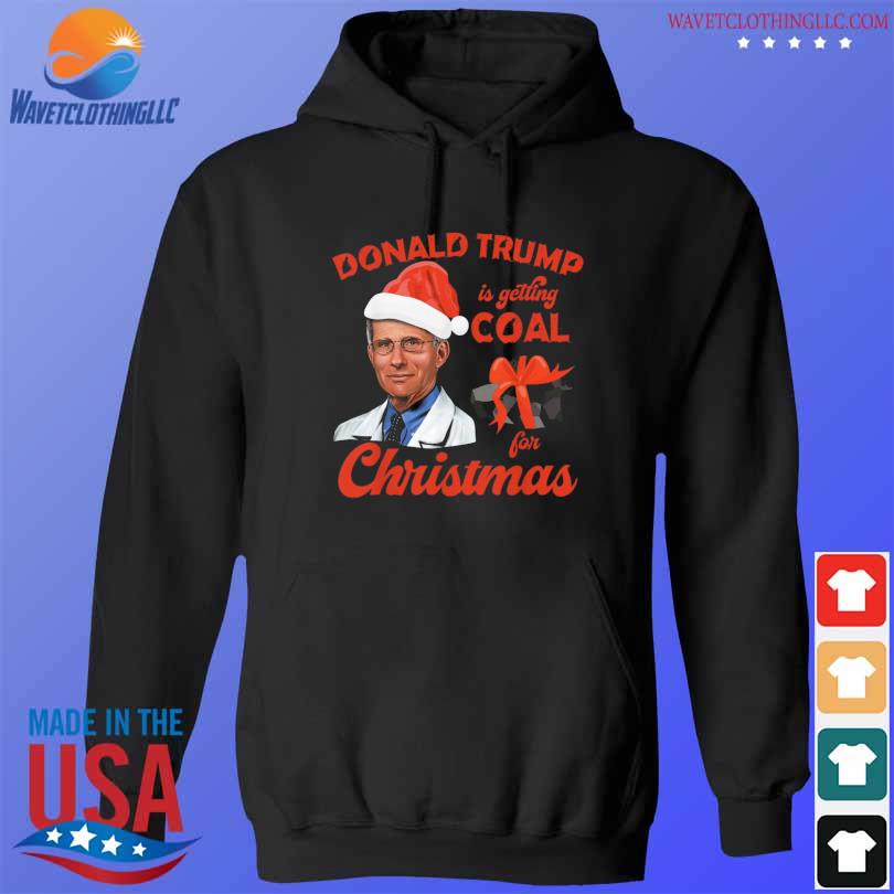 Santa Anthony Fauci Donald Trump is getting coal for christmas sweater hoodie den