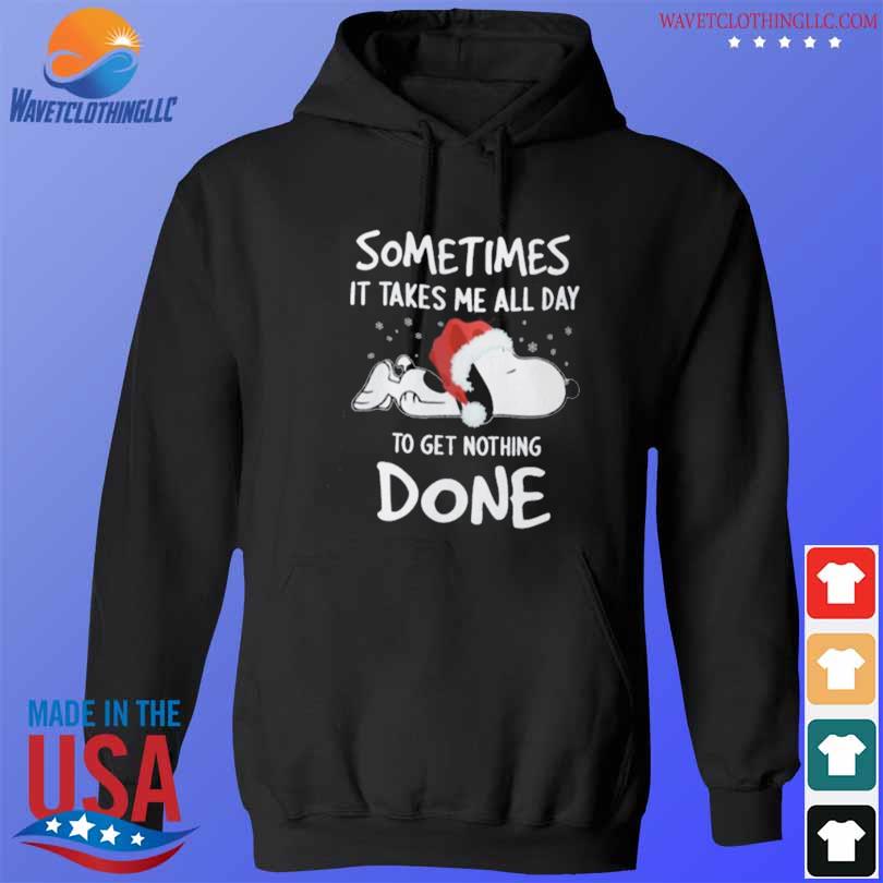 Santa snoopy sometimes it takes me all day to get nothing done Christmas 2023 sweater hoodie den