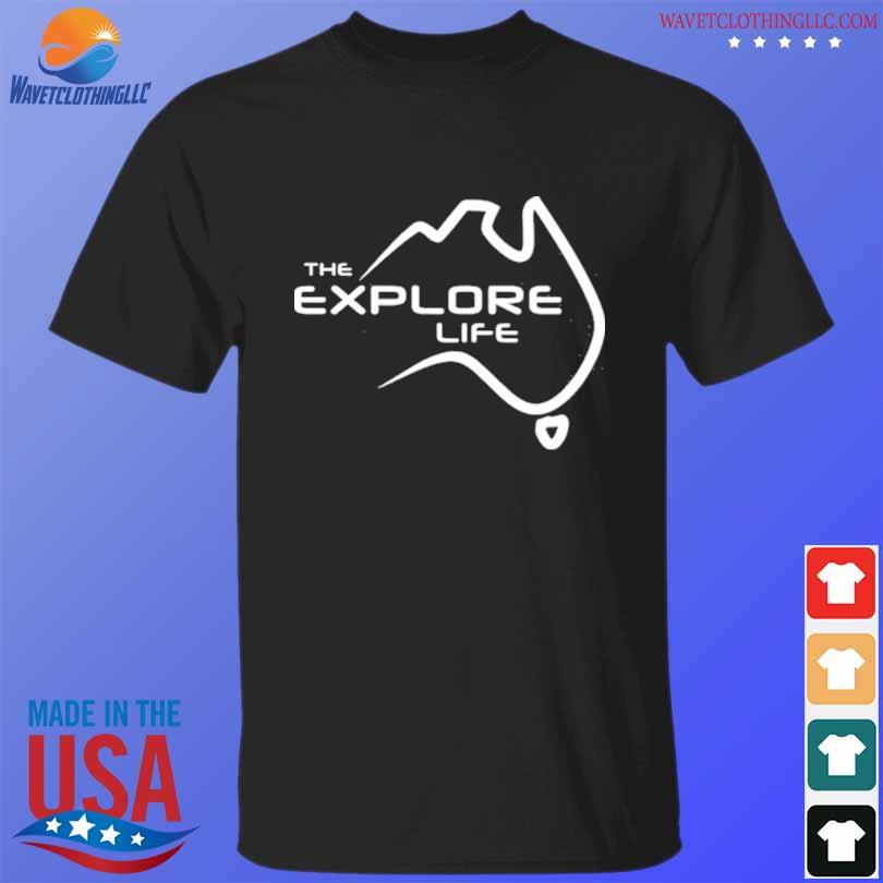 The explore life shirt