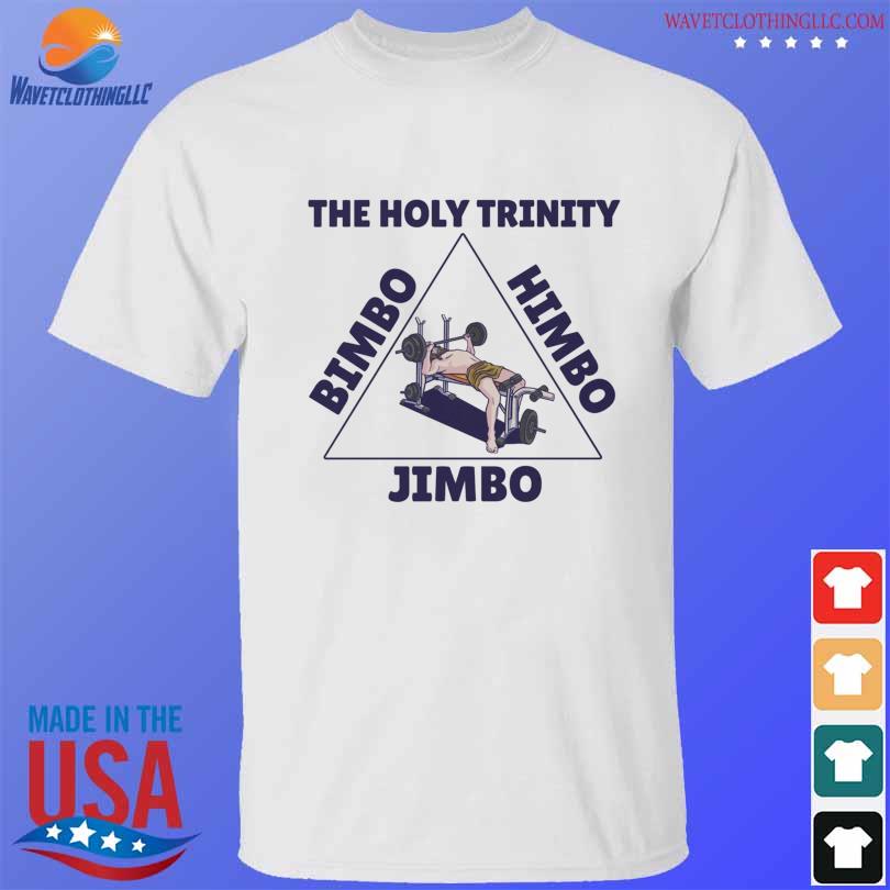 The holy trinity bimbo himbo jimbo shirt