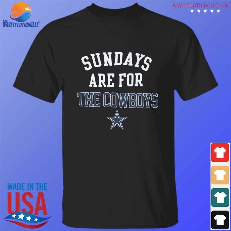 Top sundays are for the Dallas Cowboys shirt