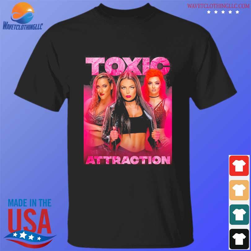 Toxic attraction we are the attraction shirt