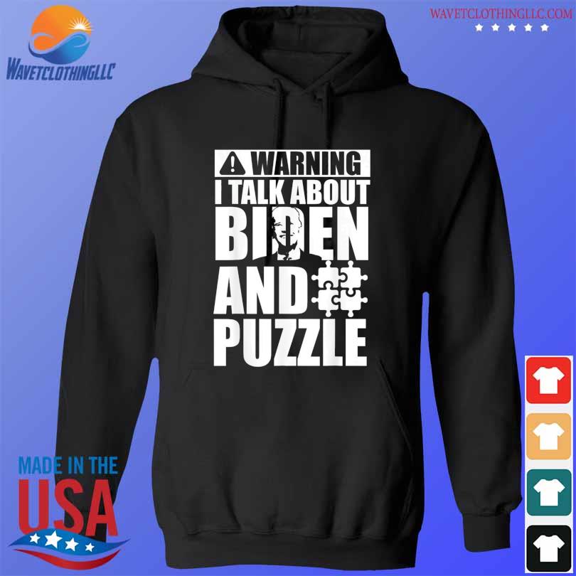 Warning I talking about biden and puzzle s hoodie den