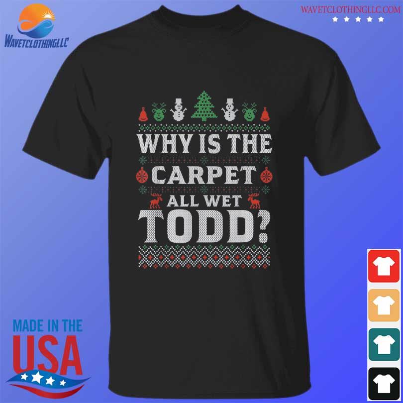 Why is the carpet all wet todd 2022 ugly Christmas sweater