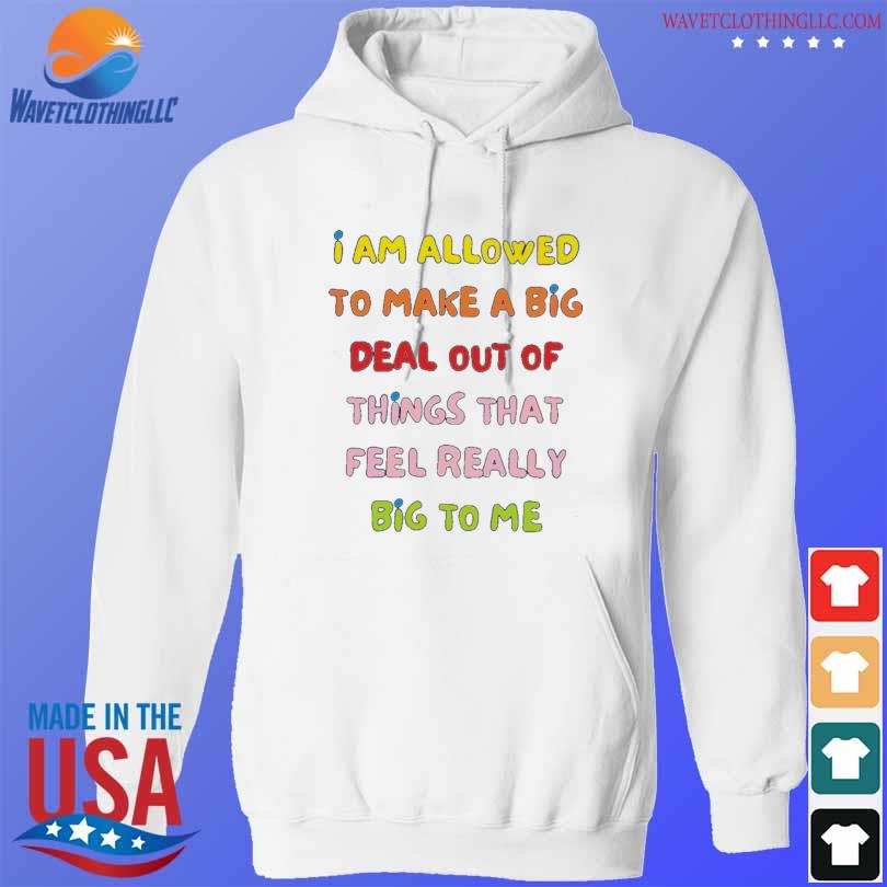 'am allowed to make a big deal out s hoodie trang