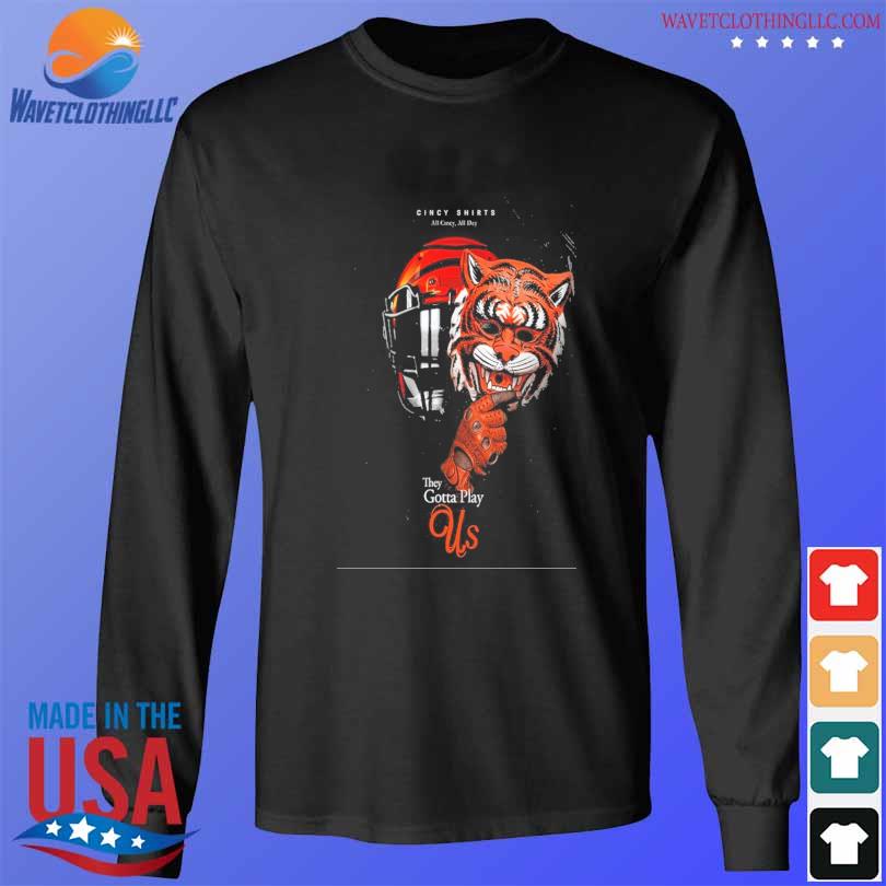 They Gotta Play US. Crewneck Sweatshirt for Bengals Fans. 