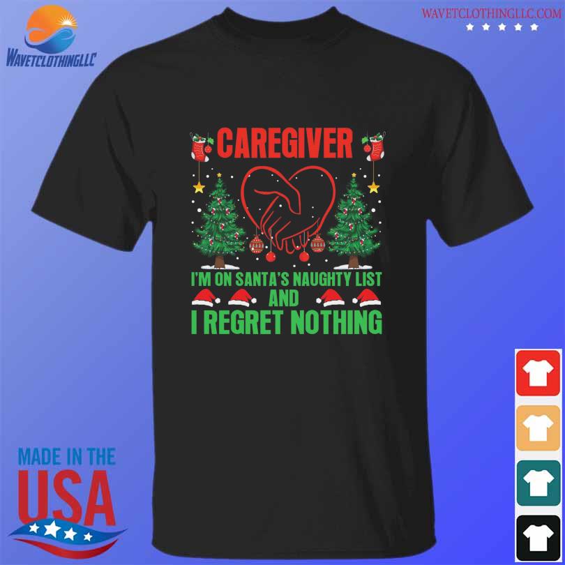 Caregiver I'm on santa's naughty list and I regret nothing Christmas sweater