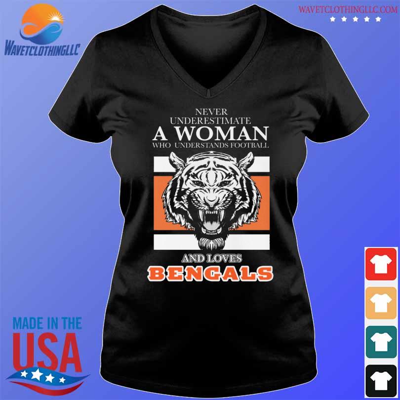 Never underestimate a women who understands football and loves Cincinnati Bengals  shirt, hoodie, sweater, long sleeve and tank top