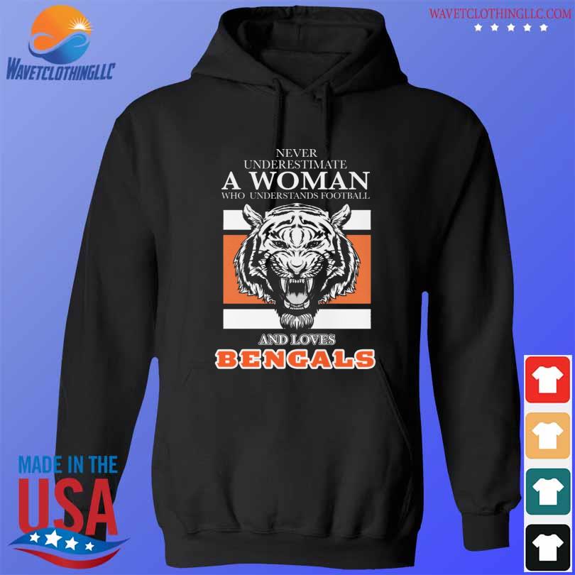 Never underestimate a women who understands football and loves Cincinnati Bengals  shirt, hoodie, sweater, long sleeve and tank top