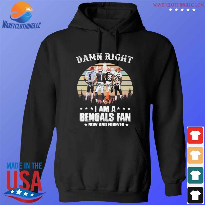 Damn Right I Am A Cincinnati Bengals Fan Now And Forever Signatures Vintage  shirt, hoodie, sweater, long sleeve and tank top