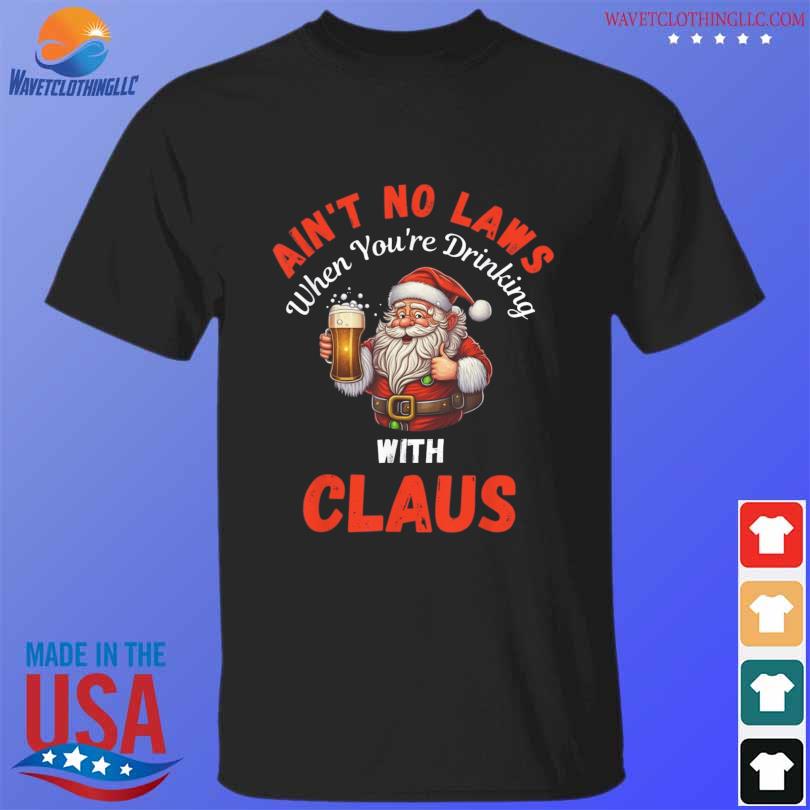 Forget the laws when you're drinking with claus Christmas sweater