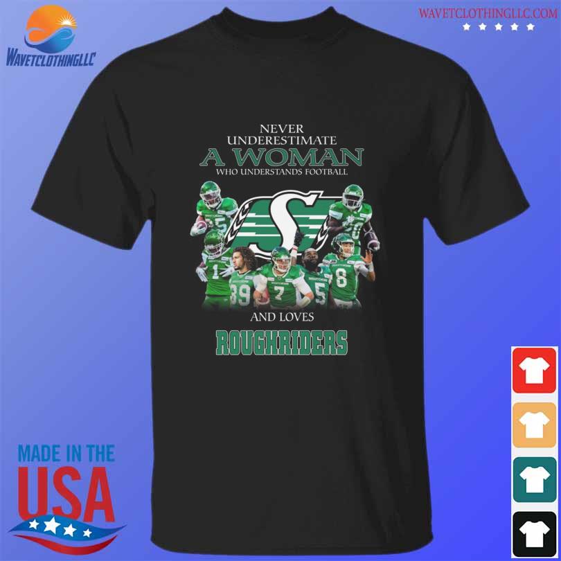Funny never underestimate a woman who understands football and loves Saskatchewan Roughriders t-shirt