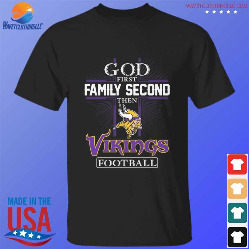 God first family second then Minnesota Vikings football 2022 shirt