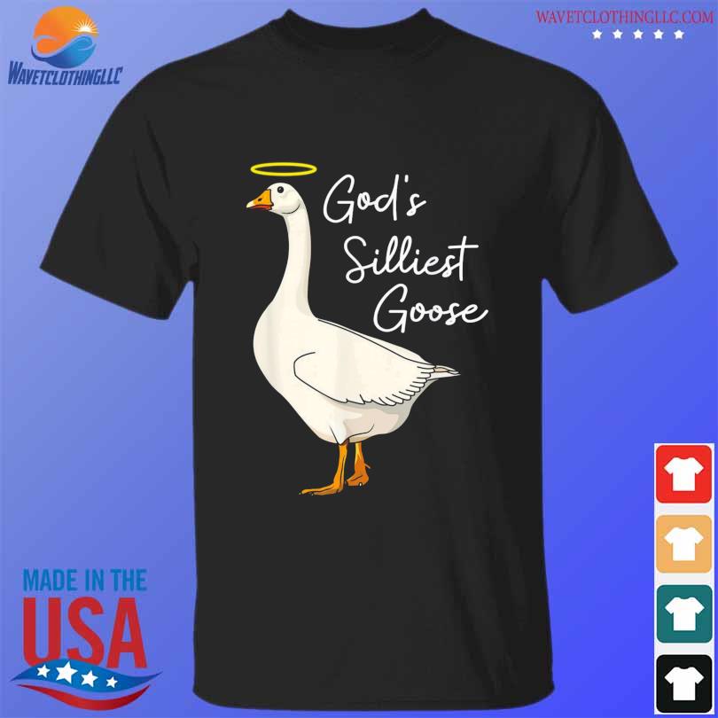 God's silliest goose god's silliest goose duck shirt