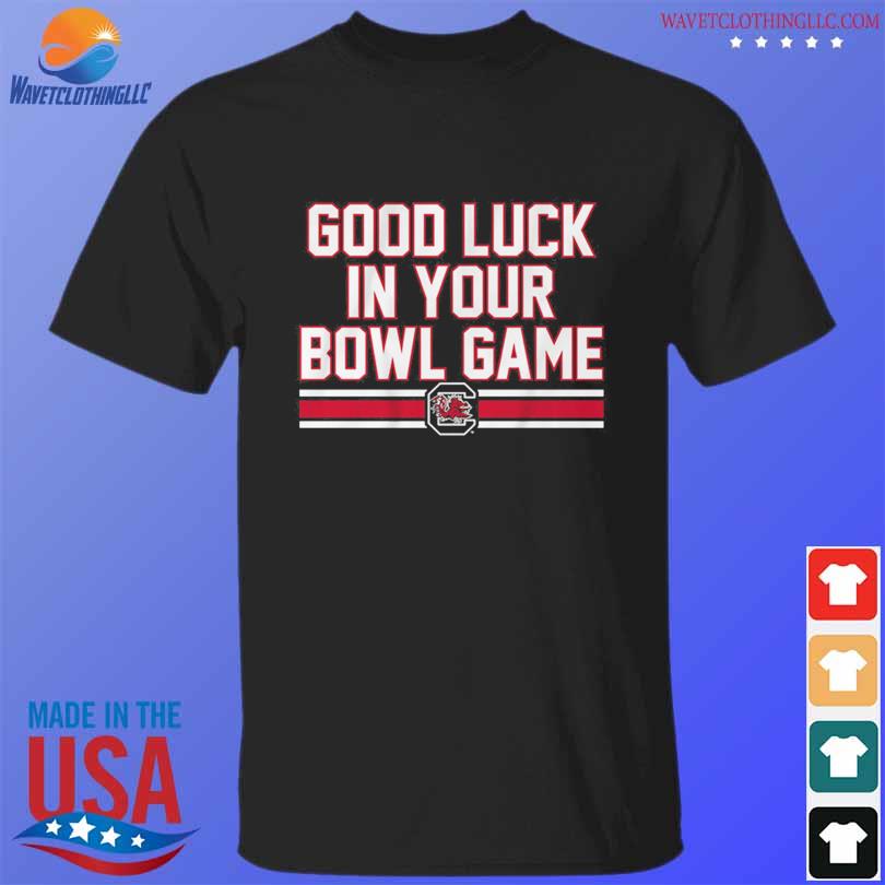 Good luck in your bowl game South Carolina shirt