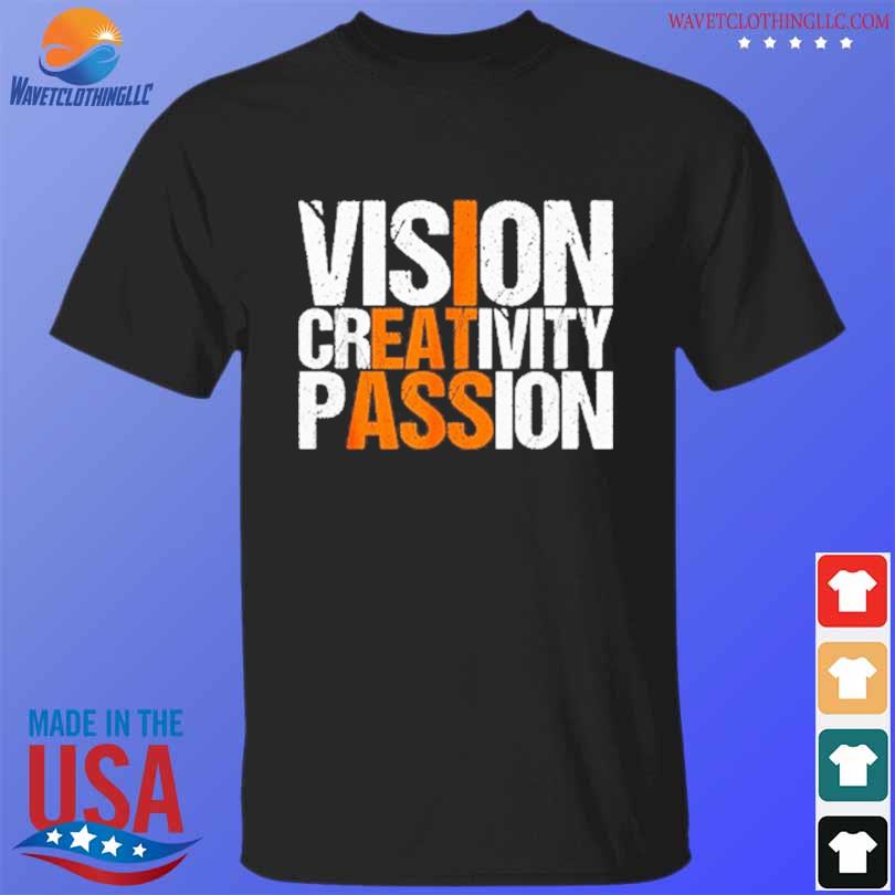 I eat ass vision creativity passion shirt