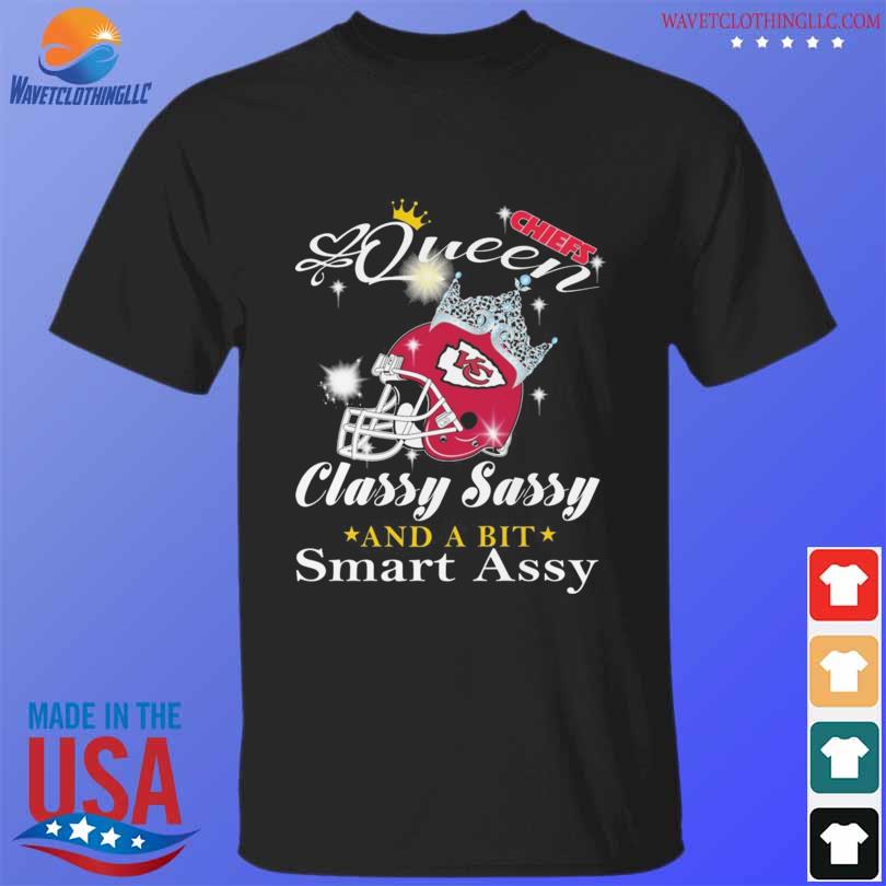 Kansas City Chiefs queen classy sassy and a bit smart assy shirt