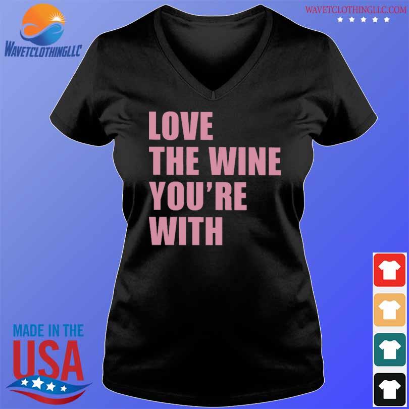 Love the wine you're with s V-neck den