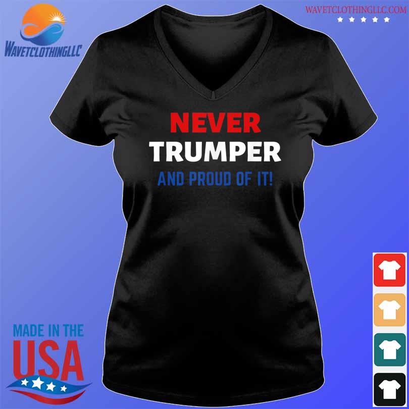 Never Trumper and proud of it anti Donald Trump election s V-neck den