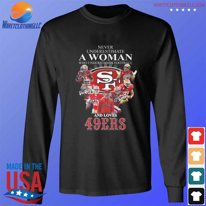 Official Never underestimate a Woman who understands football San Francisco  49ers team signatures T-shirt - REVER LAVIE