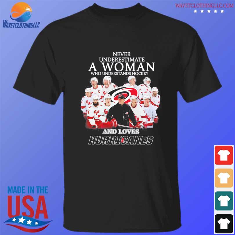 Never underestimate a woman who understands hockey and Carolina Hurricanes 2022 shirt
