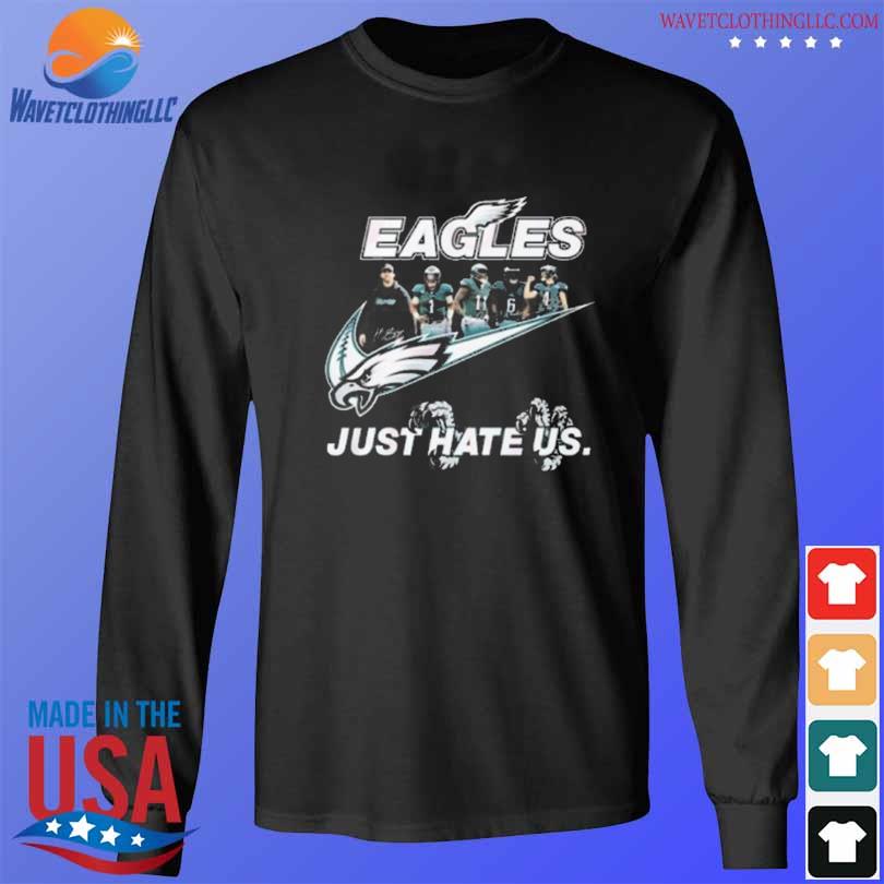 Nike Philadelphia Eagles team Just hate us signatures shirt, hoodie,  sweater, long sleeve and tank top