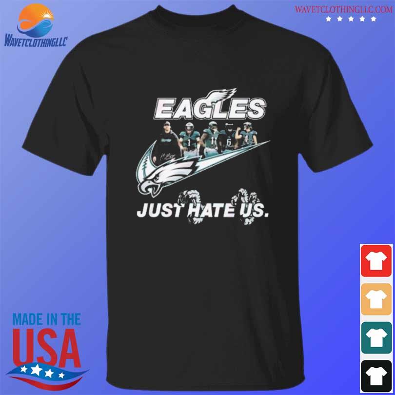 Official Nfl Philadelphia Eagles Nike Just Hate Us Signatures Shirt,  hoodie, sweater, long sleeve and tank top