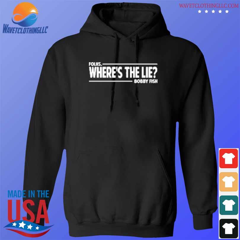 Pro wrestling bobby fish folks where's the lie s hoodie den