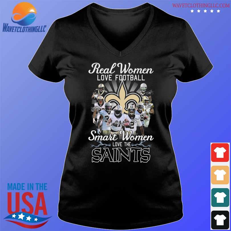 New Orleans Saints real women love football smart women love the Saints  shirt, hoodie, sweater, long sleeve and tank top