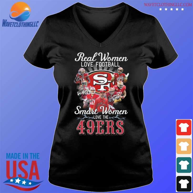 Real women love baseball smart women love the San Francisco 49ers