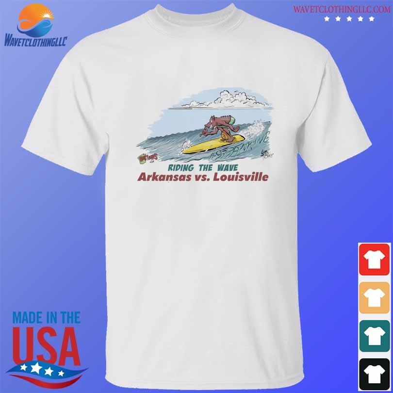 Riding the wave Arkansa Vs Louisville shirt
