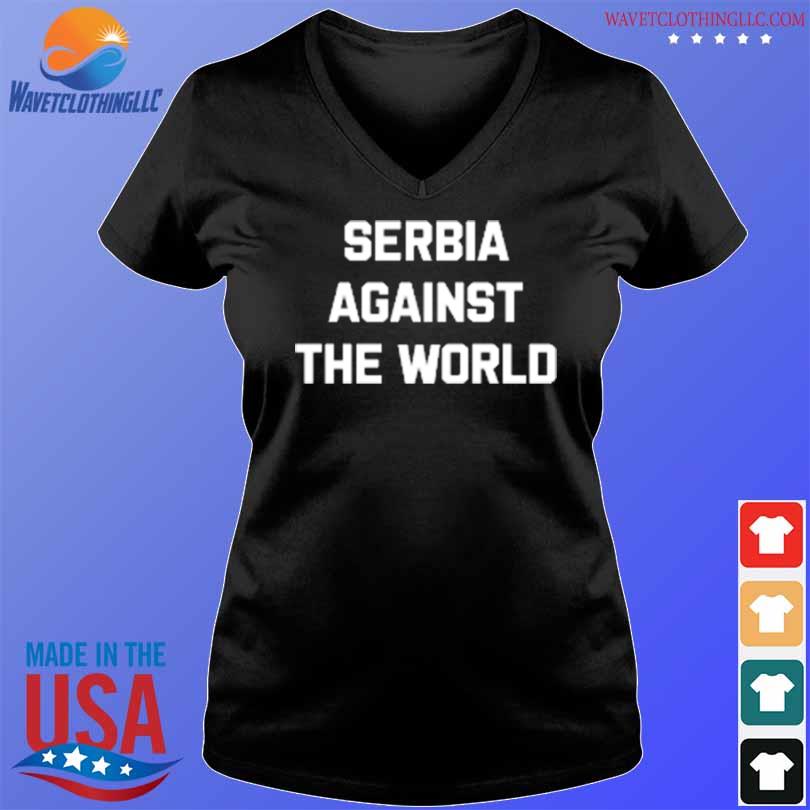 Serbia against the world s V-neck den