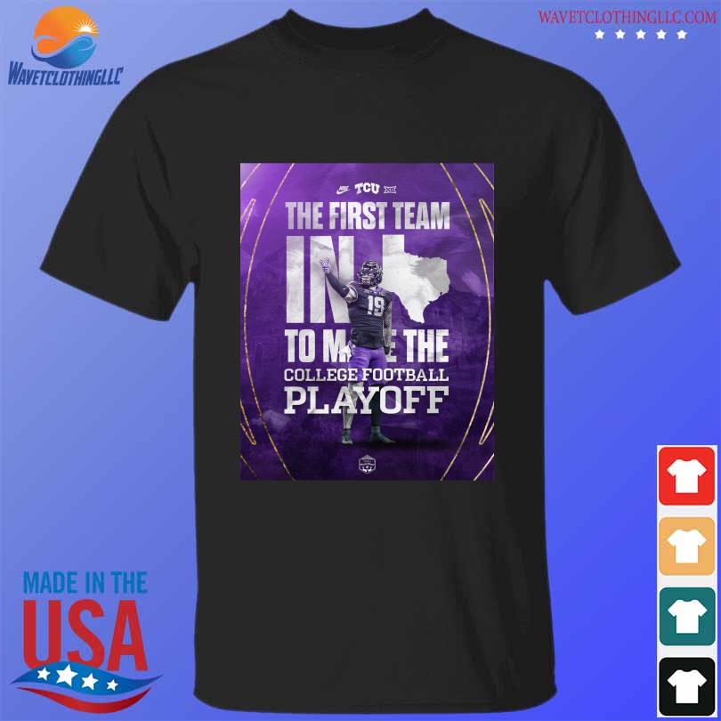 TCU The first team in texas to the college football playoff shirt