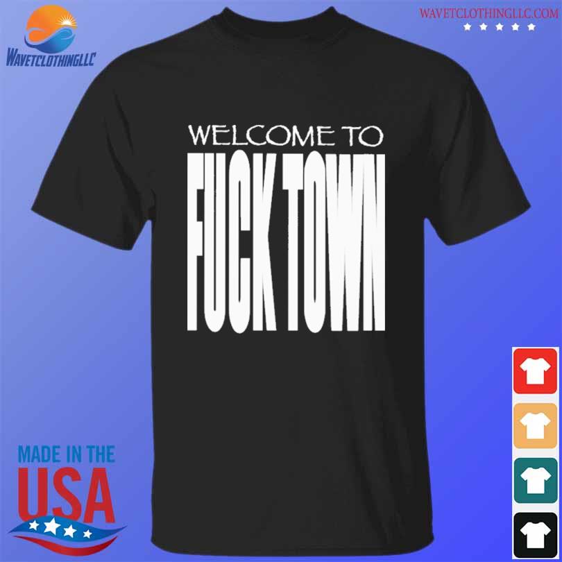 Welcome to fucktown 2022 shirt