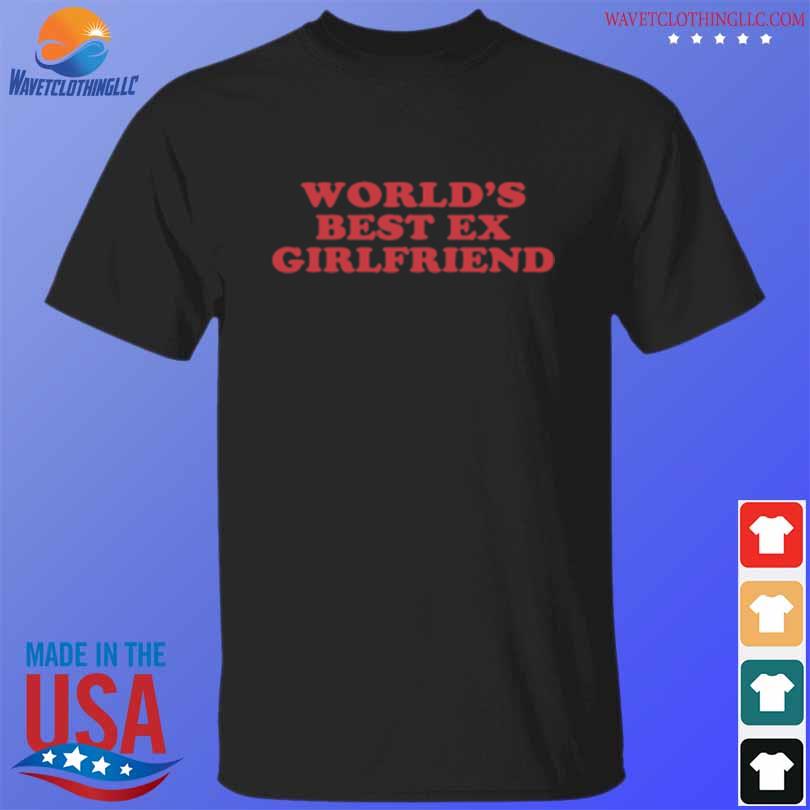 World's best ex girlfriend meme shirt