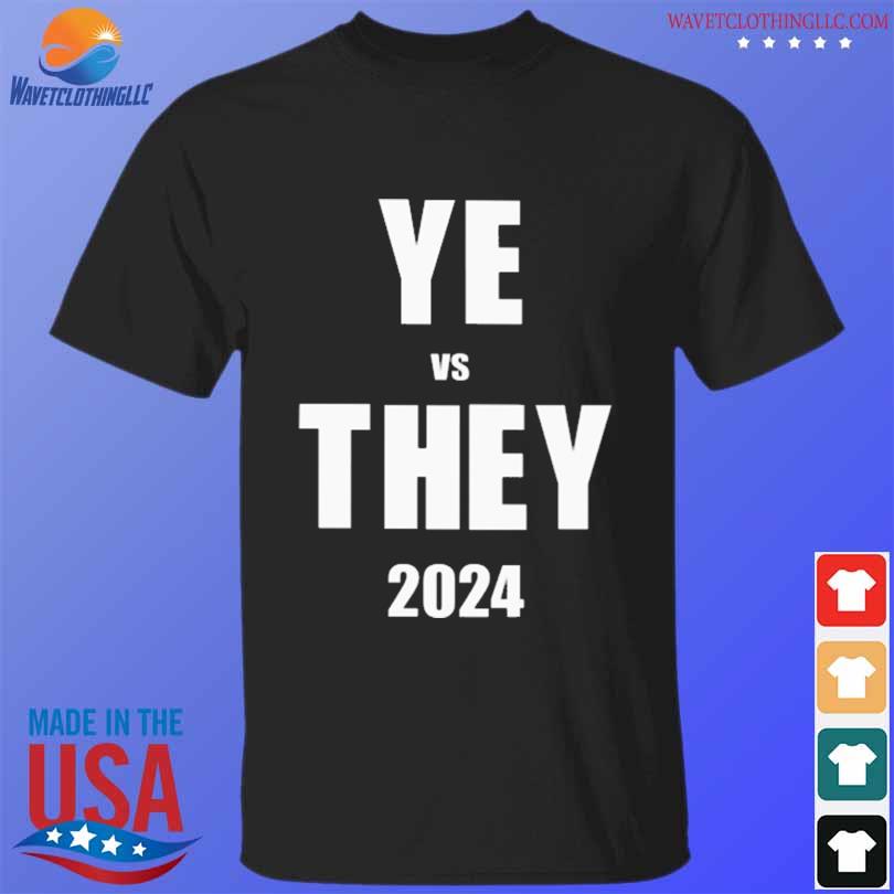 Ye vs they 2024 dannyjokes shirt